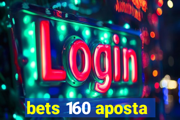 bets 160 aposta